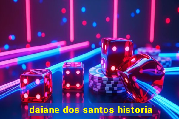 daiane dos santos historia